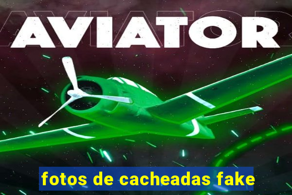 fotos de cacheadas fake